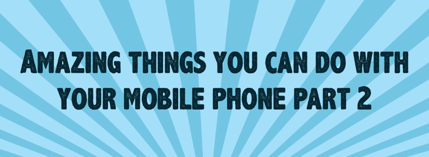 Amazing things mobile phone